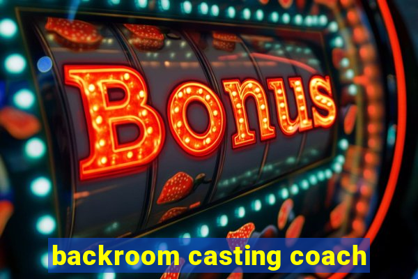 backroom casting coach